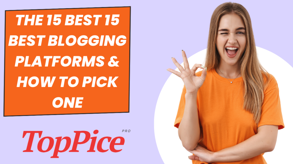The 15 Best Blogging Platforms & How to Pick One
